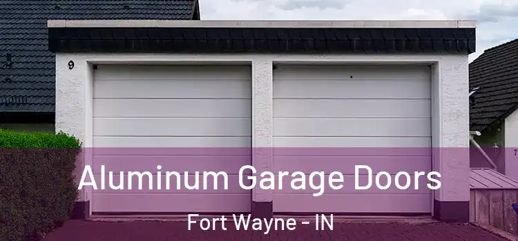  Aluminum Garage Doors Fort Wayne - IN