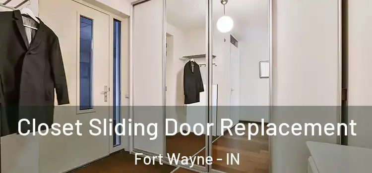  Closet Sliding Door Replacement Fort Wayne - IN