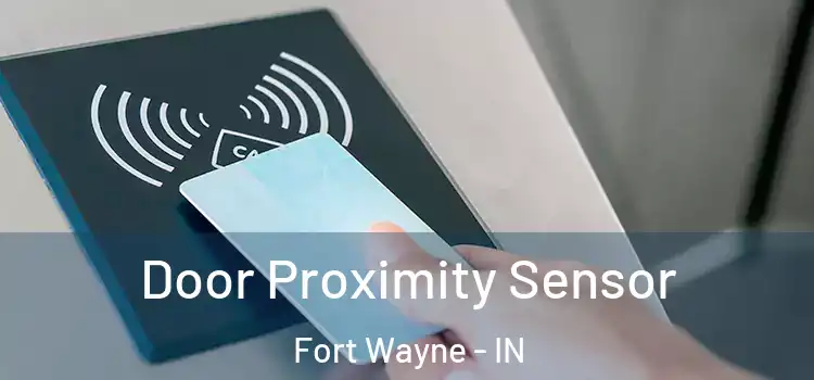  Door Proximity Sensor Fort Wayne - IN