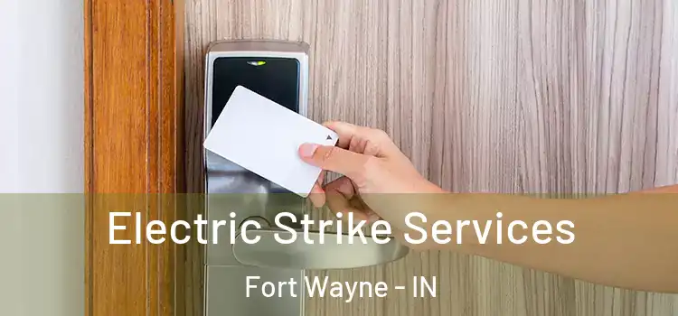 Electric Strike Services Fort Wayne - IN