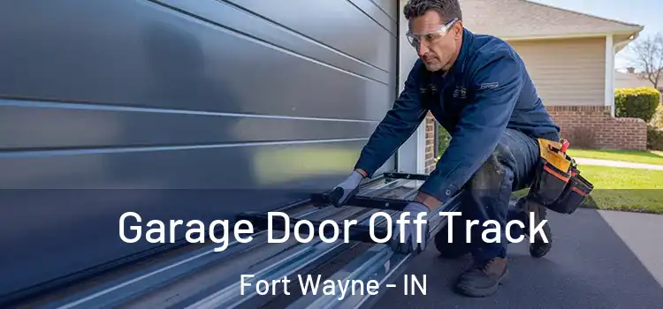  Garage Door Off Track Fort Wayne - IN