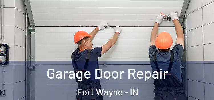  Garage Door Repair Fort Wayne - IN