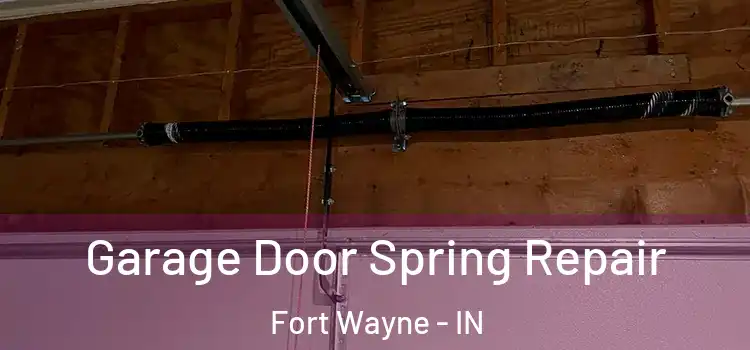  Garage Door Spring Repair Fort Wayne - IN