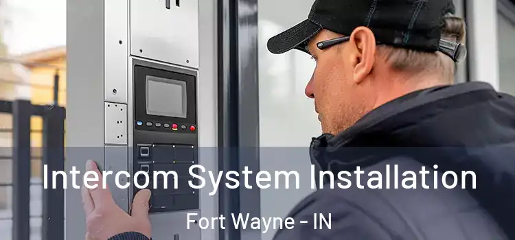  Intercom System Installation Fort Wayne - IN