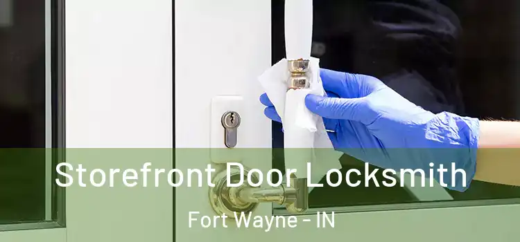 Storefront Door Locksmith Fort Wayne - IN